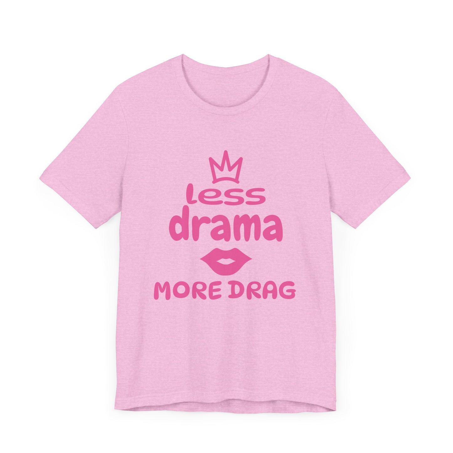 Less Drama, More Drag - Unisex Tee