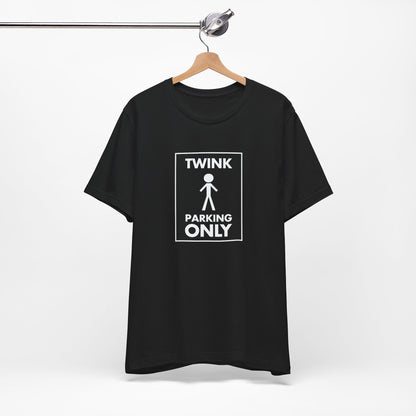 Twink Parking Only - Unisex Tee