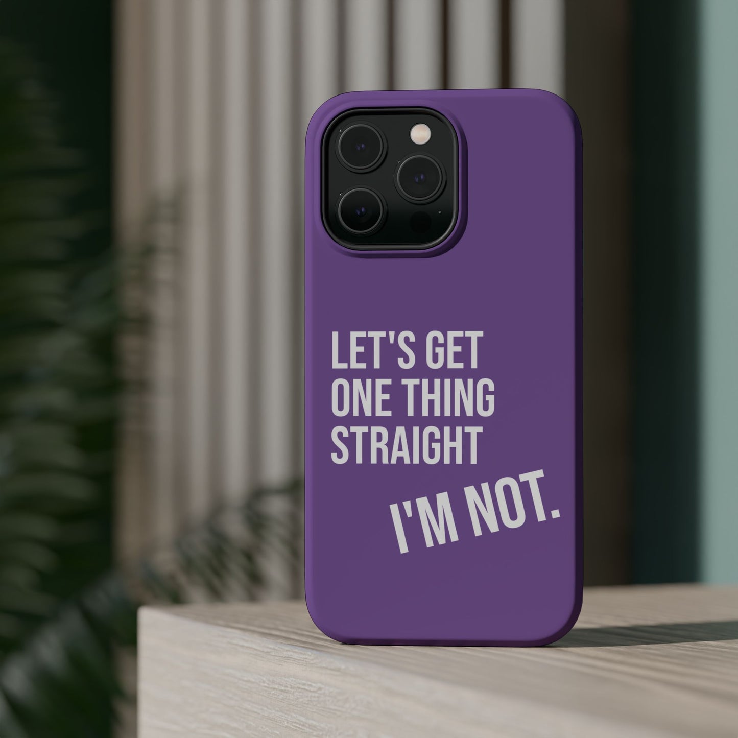 Let's Get One Thing Straight I'm Not - Phone Case