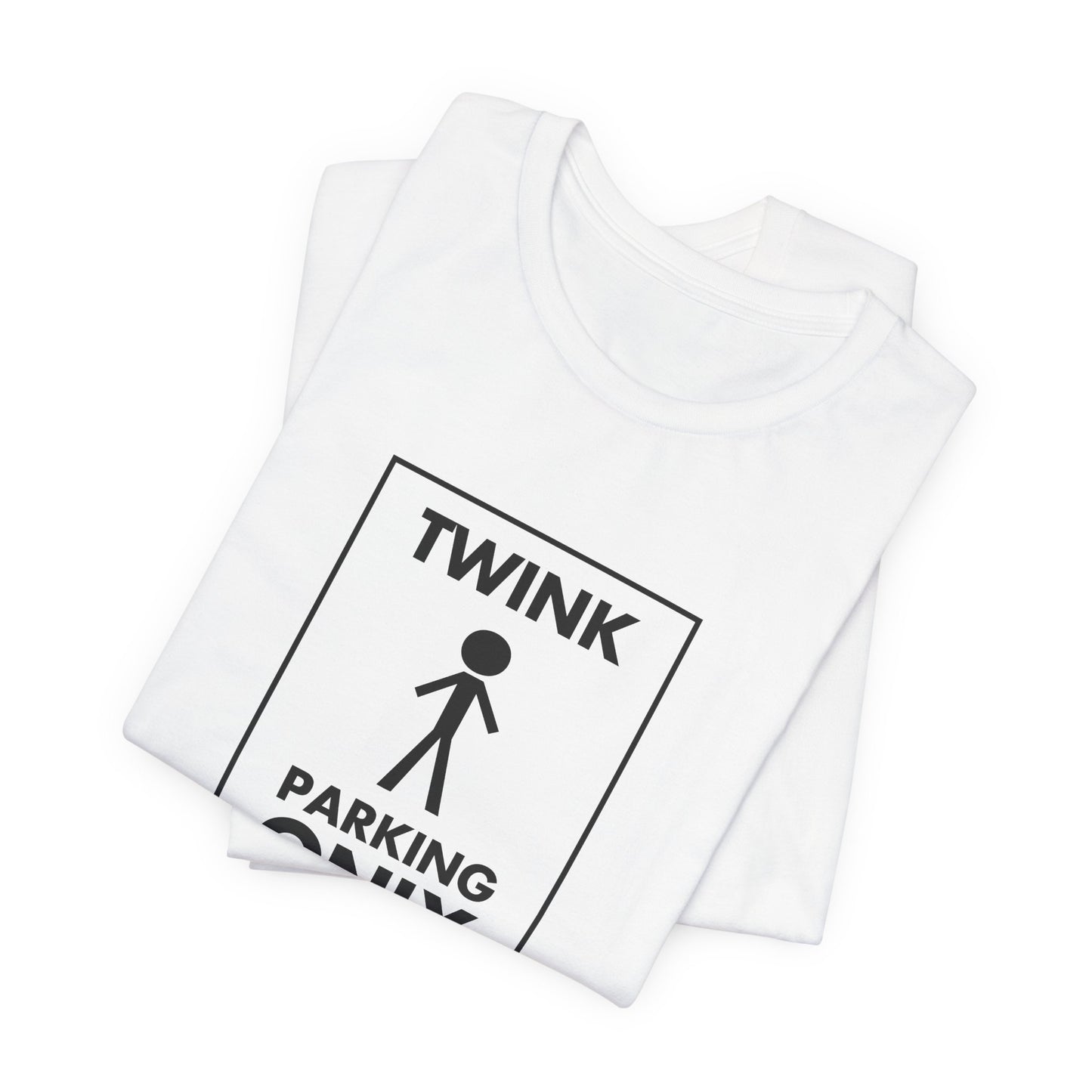 Twink Parking Only - Unisex Tee