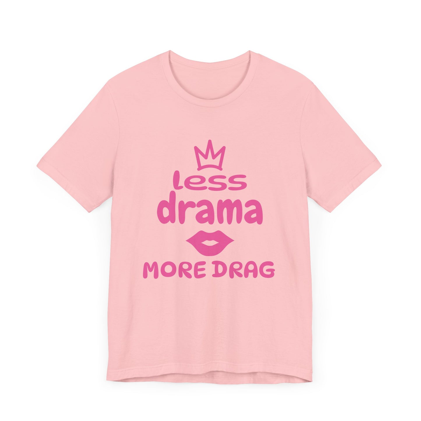 Less Drama, More Drag - Unisex Tee