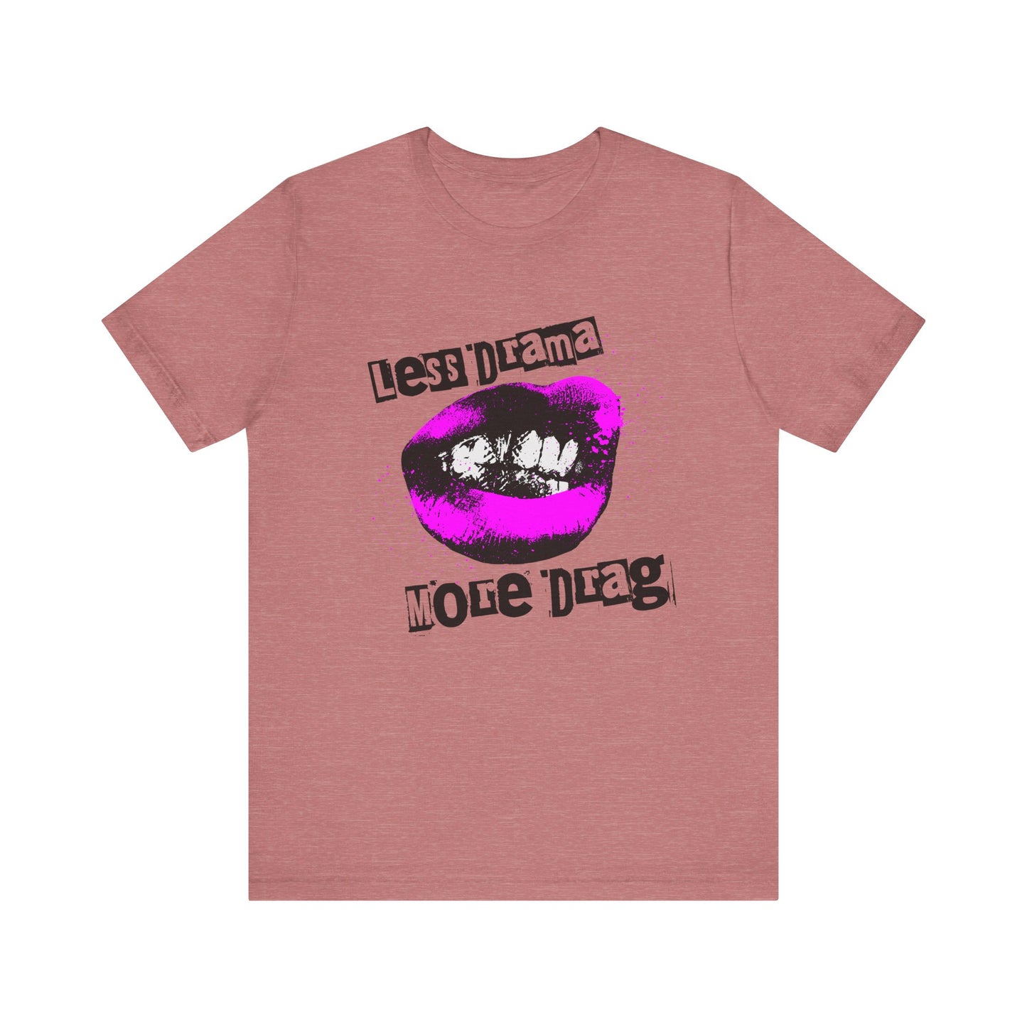 Less Drama More Drag - Unisex Tee