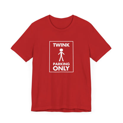 Twink Parking Only - Unisex Tee