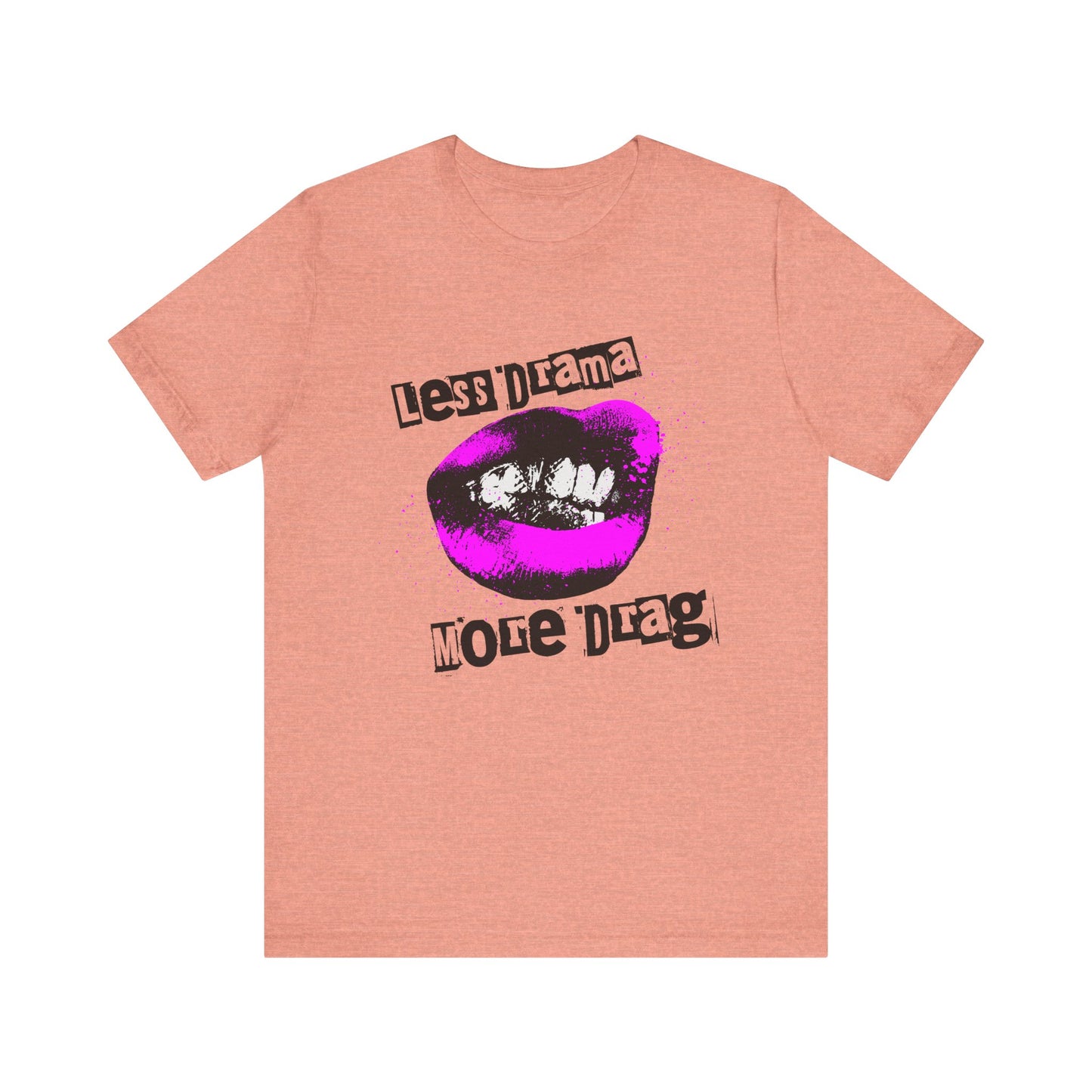 Less Drama More Drag - Unisex Tee