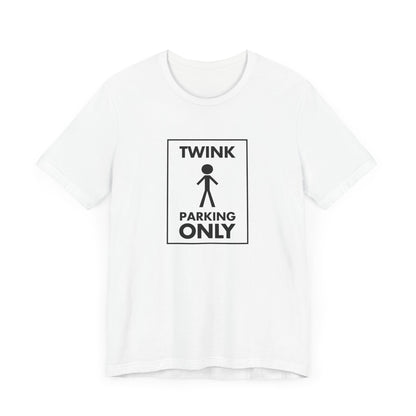 Twink Parking Only - Unisex Tee