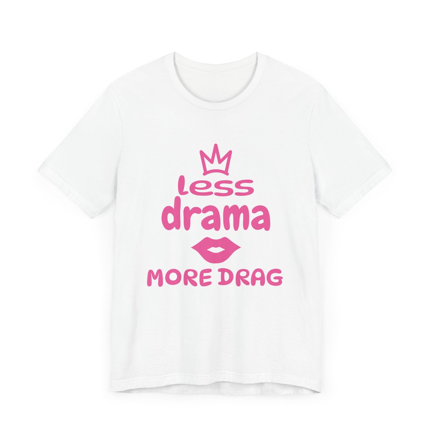 Less Drama, More Drag - Unisex Tee