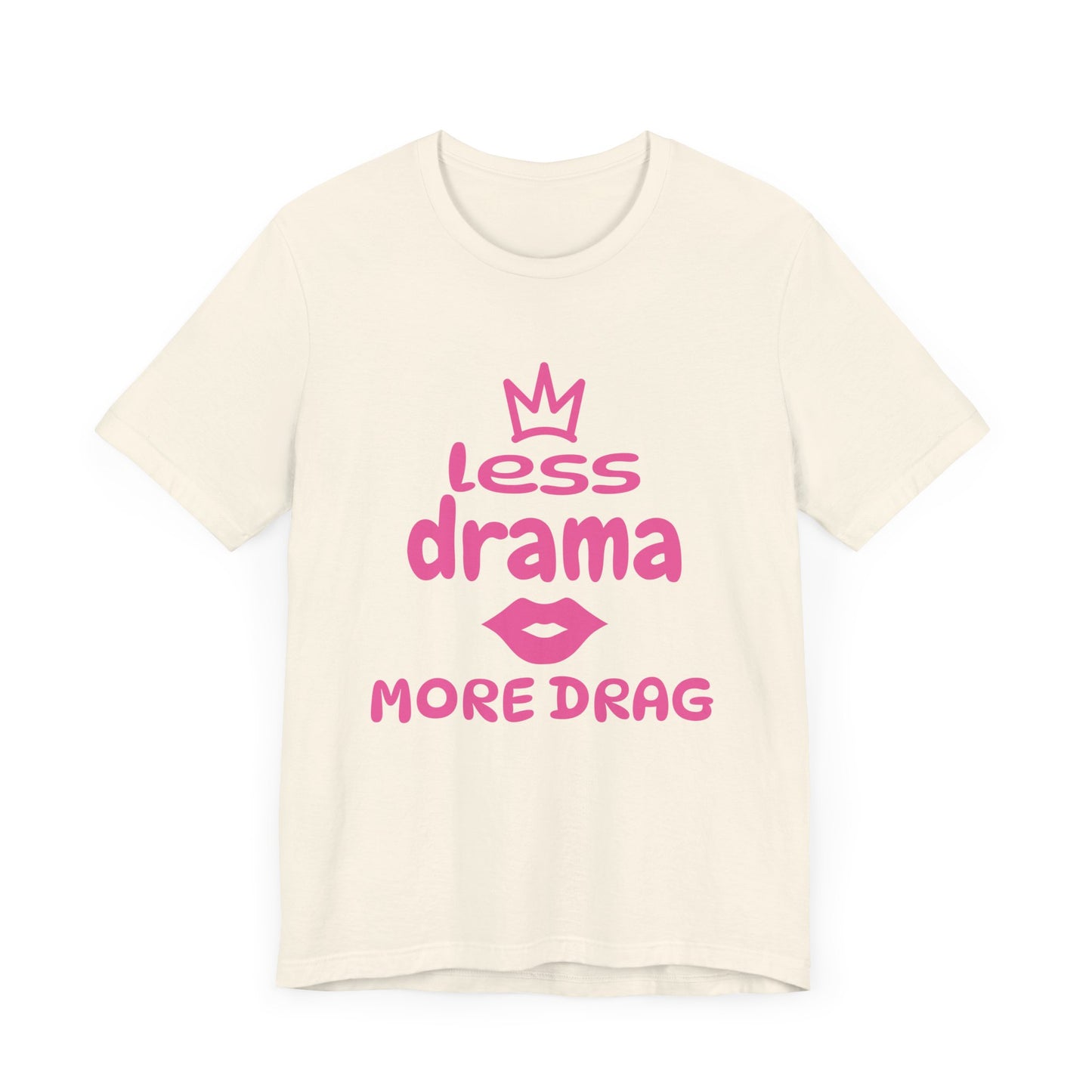 Less Drama, More Drag - Unisex Tee