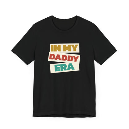 In My Daddy Era - Unisex Tee